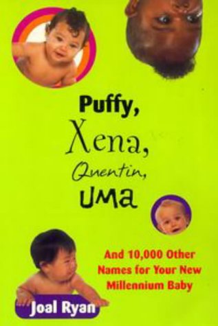 Puffy, Xena, Quentin, Uma, and 10,000 other names for your new millennium baby Cover