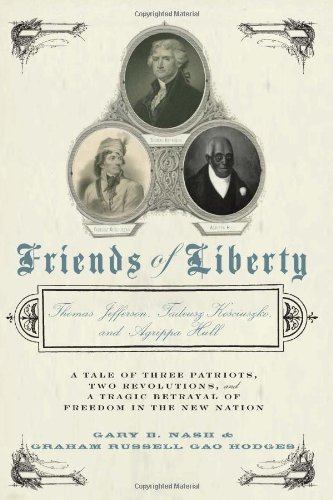 Friends of Liberty: A Tale of Three Patriots, Two Revolutions, and the Betrayal that Divided a Nation Cover