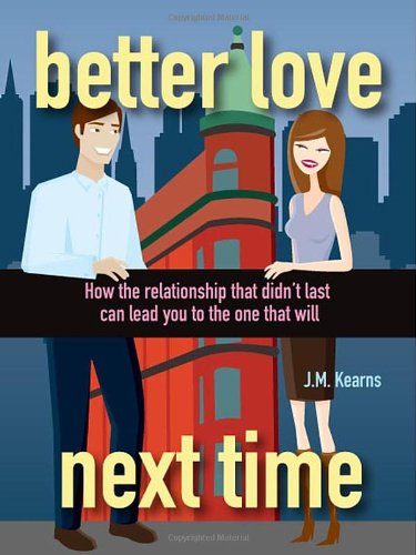 Better Love Next Time: How the Relationship that Didn't Last Can Lead You to the One that Will Cover