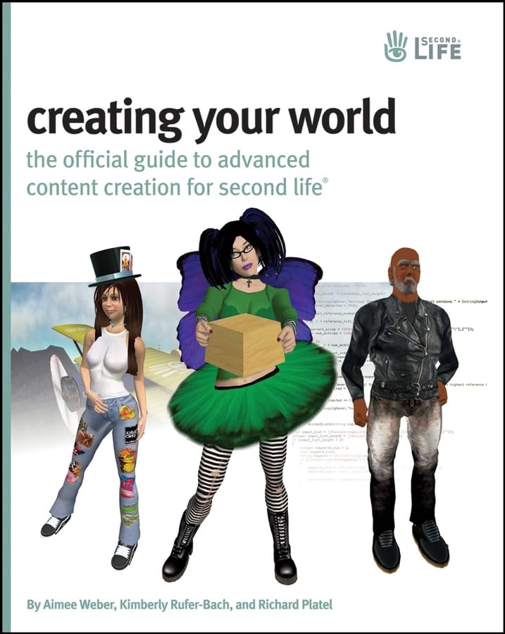 Creating Your World: The Official Guide to Advanced Content Creation for Second Life Poster