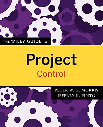 The Wiley Guide to Project Control (The Wiley Guides to the Management of Projects) Cover