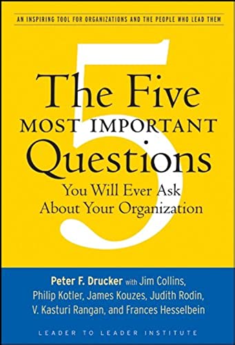 The Five Most Important Questions You Will Ever Ask About Your Organization (J-B Leader to Leader Institute/PF Drucker Foundation) Cover