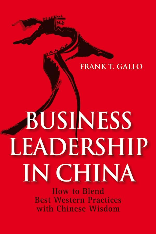 Business Leadership In China: How to Blend Best Western Practices with Chinese Wisdom Cover