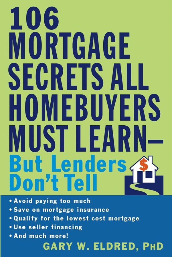 The 106 Mortgage Secrets All Homebuyers Must Learn--But Lenders Don't Tell Cover