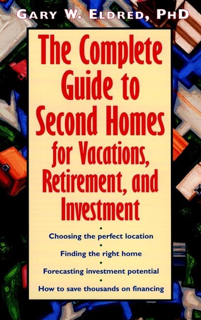The Complete Guide to Second Homes for Vacation, Retirement, and Investment Cover