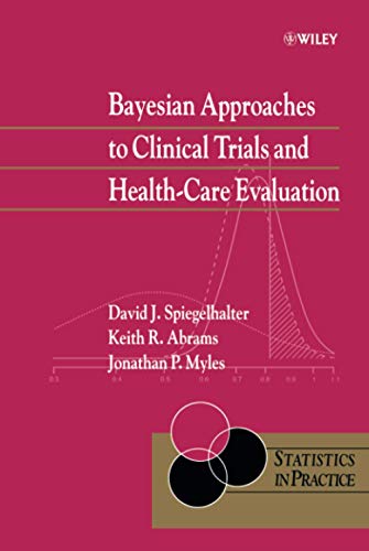 Bayesian Approaches to Clinical Trials and Health-Care Evaluation (Statistics in Practice) Cover