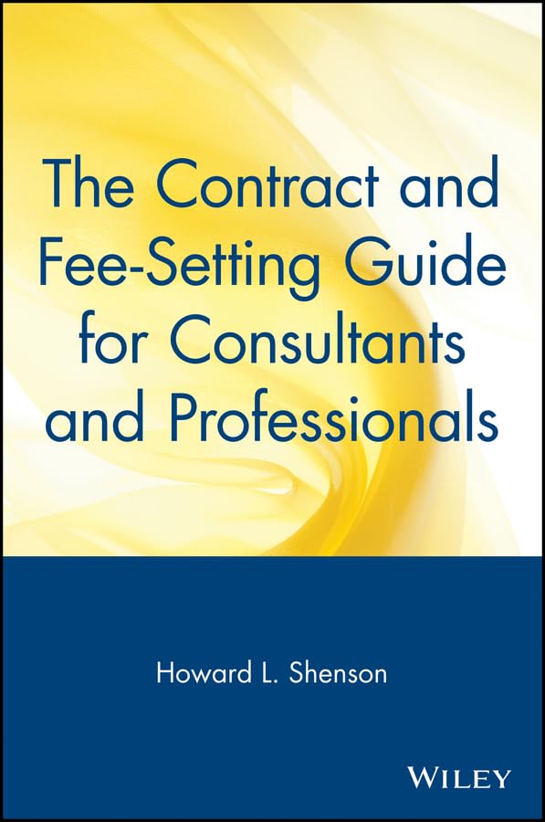 The contract and fee-setting guide for consultants and professionals Cover