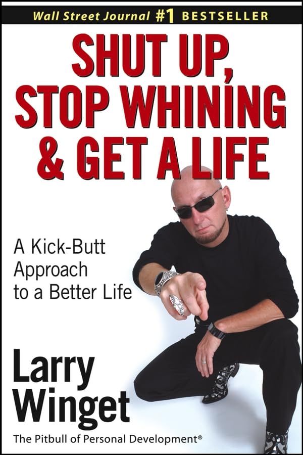 Shut Up, Stop Whining, and Get a Life Cover