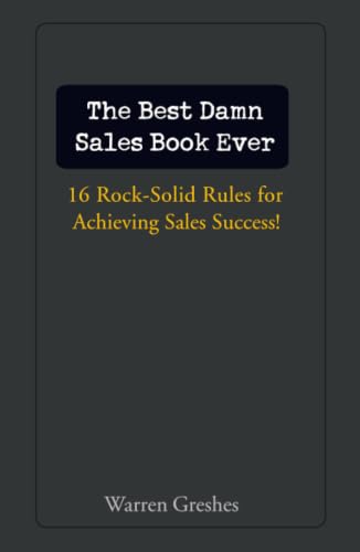 The best damn sales book ever: 16 rock-solid rules for achieving sales success Cover