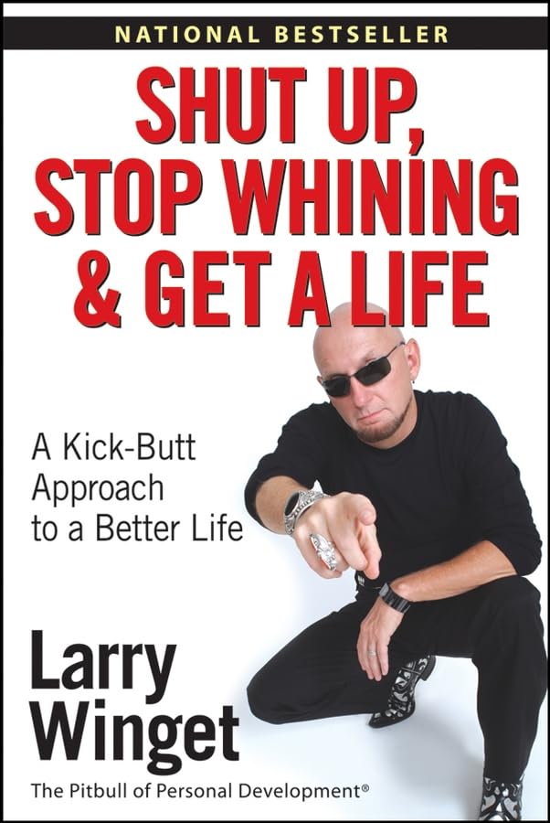 Shut Up, Stop Whining, and Get a Life Cover