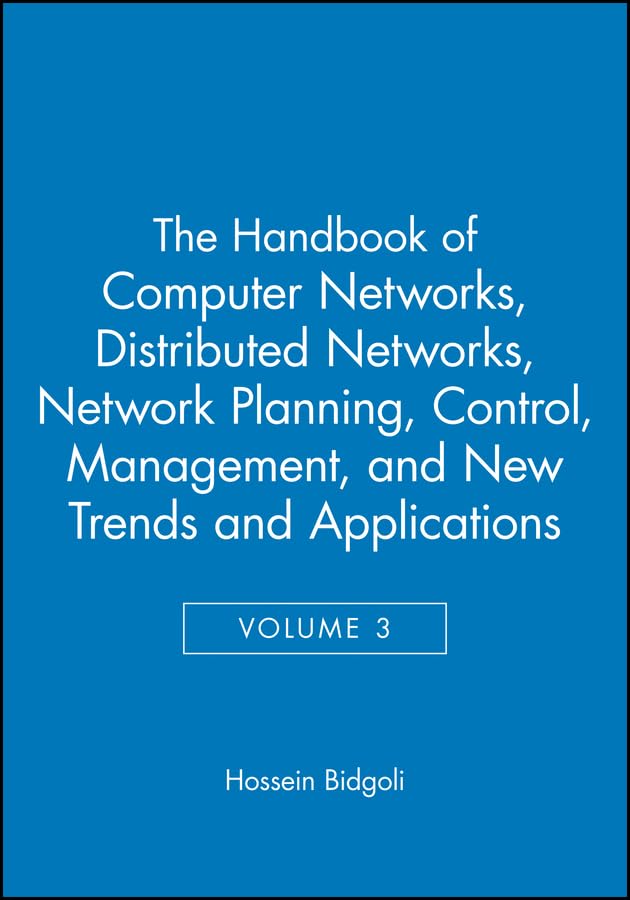 The Handbook of Computer Networks, Distributed Networks, Network Planning, Control, Management, and New Trends and Applications (The Handbook of Computer Networks) Cover
