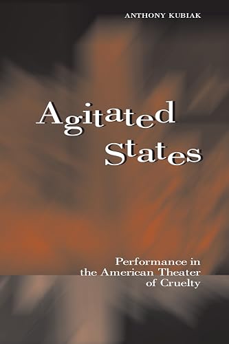 Agitated States: Performance in the American Theater of Cruelty (Theater: Theory/Text/Performance) Cover