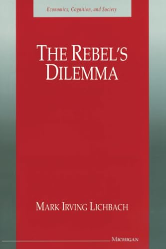 The Rebel's Dilemma (Economics, Cognition, and Society) Cover
