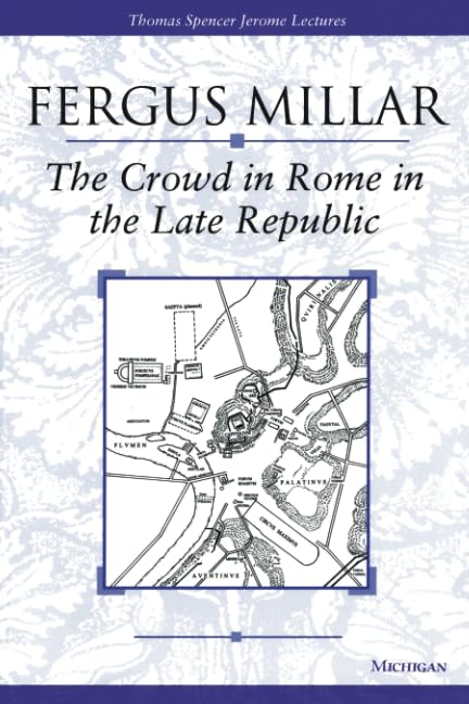 The Crowd in Rome in the Late Republic (Thomas Spencer Jerome Lectures) Cover