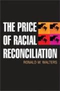 The Price of Racial Reconciliation (The Politics of Race and Ethnicity) Cover