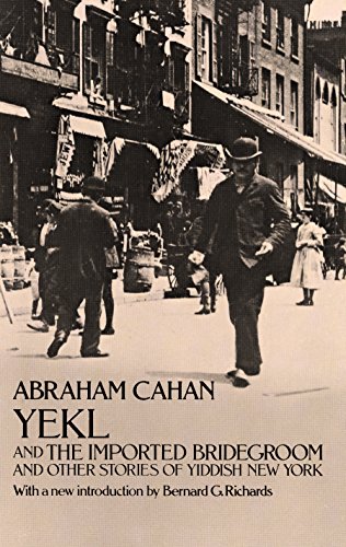 Yekl ; and The imported bridegroom and other stories of the New York ghetto. Cover