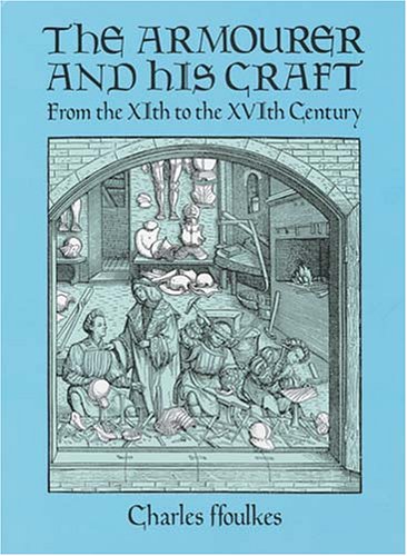 The armourer and his craft from the XIth to the XVIth century Cover