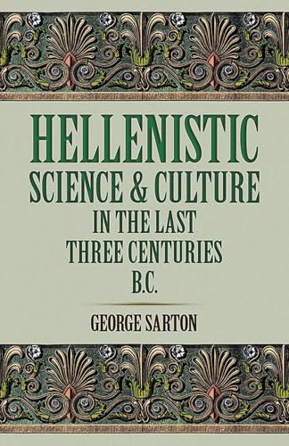 Hellenistic science and culture in the last three centuries B.C. Cover