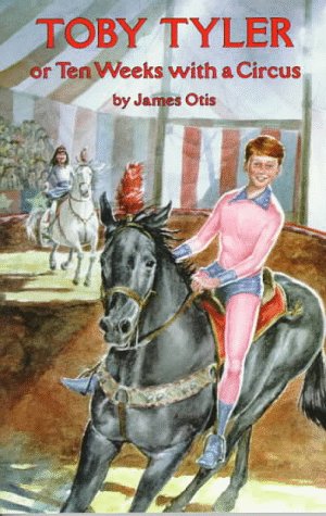 Toby Tyler ; or, Ten weeks with a circus Cover