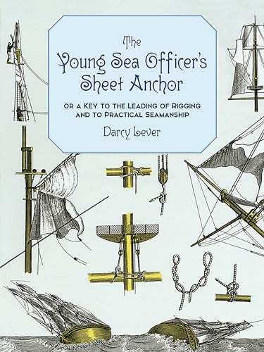The young sea officer's sheet anchor, or, A key to the leading of rigging, and to practical seamanship Cover