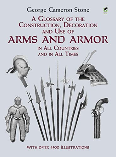 A Glossary of the Construction, Decoration and Use of Arms and Armor Cover
