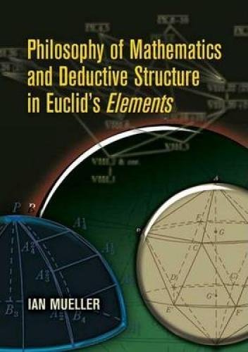 Philosophy of Mathematics and Deductive Structure in Euclid's Elements Cover