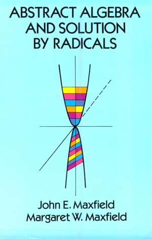 Abstract algebra and solution by radicals Cover