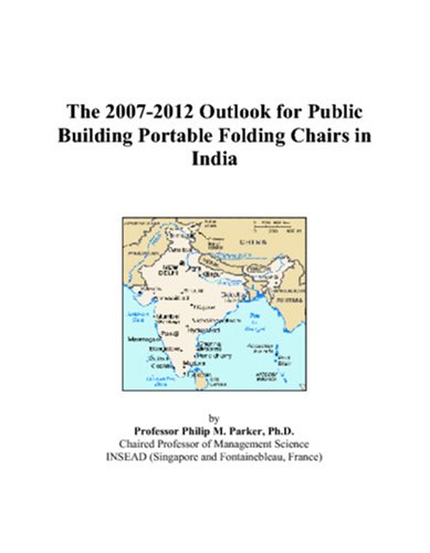 The 2007-2012 Outlook for Public Building Portable Folding Chairs in India Cover