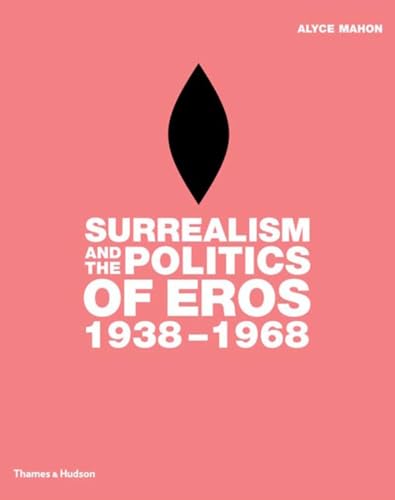 Surrealism and the Politics of Eros, 1938-1968 Cover