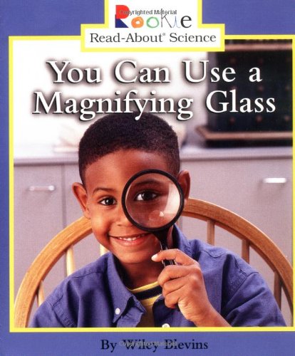 You Can Use a Magnifying Glass (Rookie Read-About Science) Cover