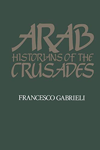 Arab Historians of the Crusades (Islamic World) Cover