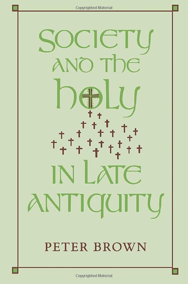 Society and the Holy in Late Antiquity Cover