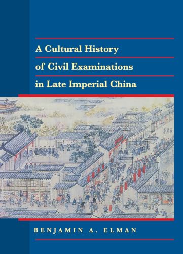 A Cultural History of Civil Examinations in Late Imperial China (Philip E. Lilienthal Book) Cover