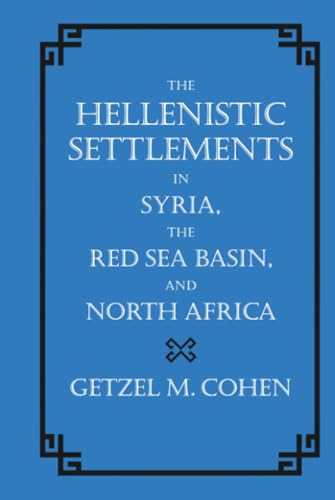 The Hellenistic settlements in Syria, the Red Sea Basin, and North Africa Cover