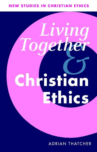 Living Together and Christian Ethics (New Studies in Christian Ethics) Cover