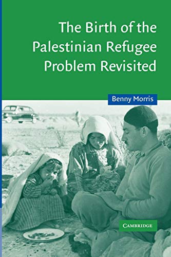 The Birth of the Palestinian Refugee Problem Revisited (Cambridge Middle East Studies) Cover