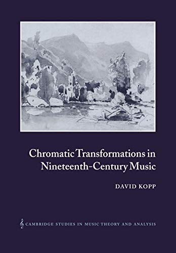Chromatic Transformations in Nineteenth-Century Music (Cambridge Studies in Music Theory and Analysis) Cover
