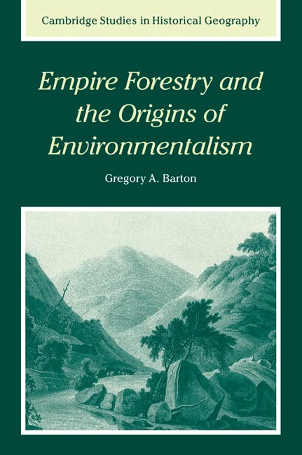 Empire Forestry and the Origins of Environmentalism (Cambridge Studies in Historical Geography) Cover