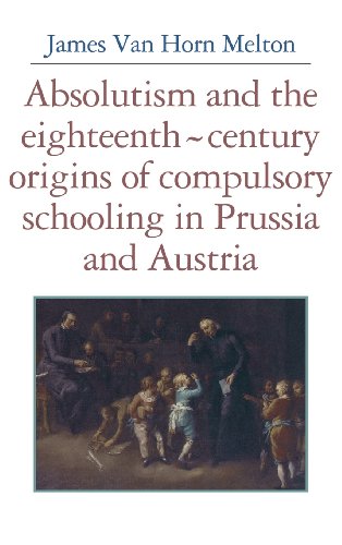 Absolutism and the eighteenth-century origins of compulsory schooling in Prussia and Austria Cover