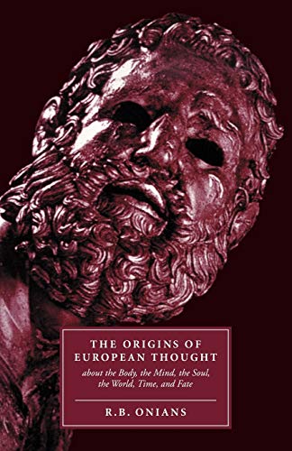 The origins of European thought about the body, the mind, the soul, the world, time, and fate Cover