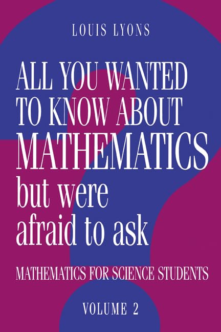 All you wanted to know about mathematics but were afraid to ask Cover