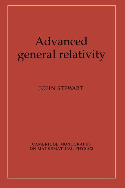 Advanced General Relativity (Cambridge Monographs on Mathematical Physics) Cover