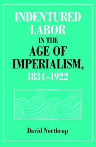 Indentured labor in the age of imperialism, 1834-1922 Cover