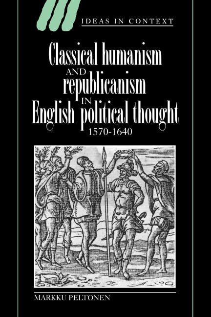 Classical humanism and republicanism in English political thought, 1570-1640 Cover