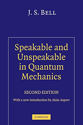 SPEAKABLE AND UNSPEAKABLE IN QUANTUM MECHANICS: COLLECTED PAPERS ON QUANTUM PHILOSOPHY. Cover