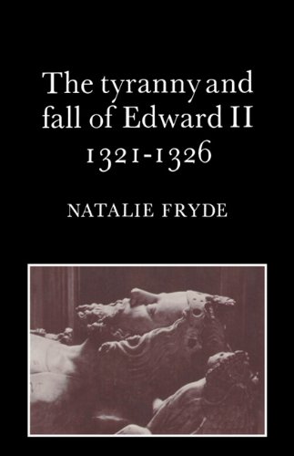 The Tyranny and Fall of Edward II 13211326 Cover