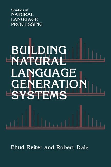Building Natural Language Generation Systems (Studies in Natural Language Processing) Cover