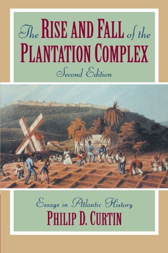 The Rise and Fall of the Plantation Complex (Studies in Comparative World History) Cover