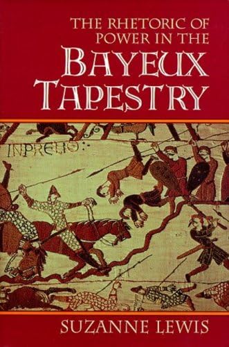The rhetoric of power in the Bayeux tapestry Cover