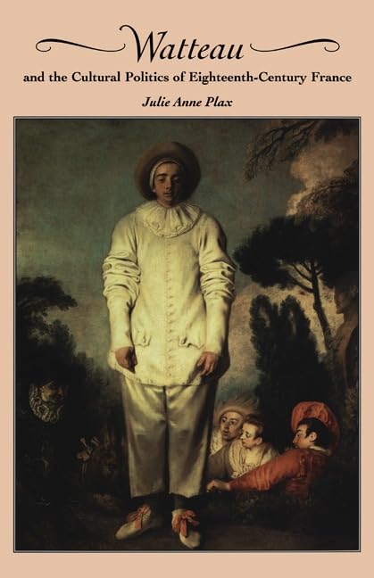 Watteau and the Cultural Politics of Eighteenth-Century France Cover